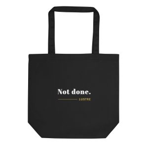 Not Done Tote Bag
